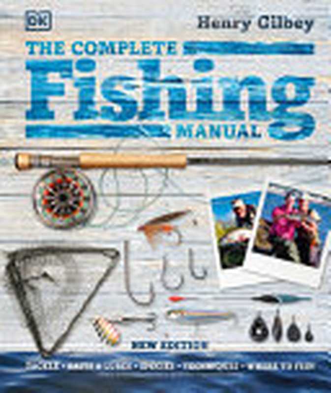 The Complete Fishing Manual(Henry Gilbey)(DK 2021)