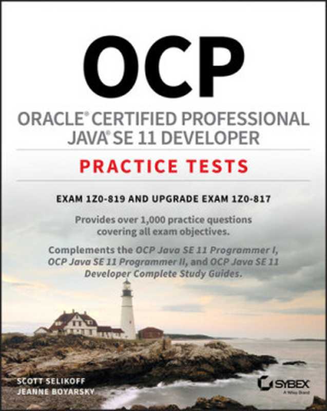 OCP Oracle Certified Professional Java SE 11 Developer Practice Tests: Exam 1Z0-819 and Upgrade Exam 1Z0-817(Scott Selikoff; Scott Selikoff)(Sybex 2021)