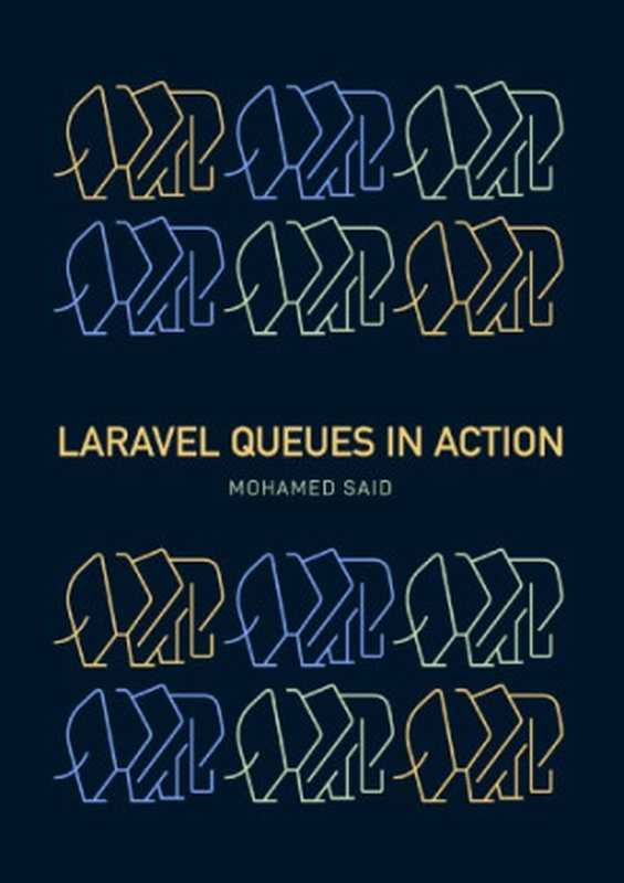Laravel queues in action(Mohamed Said)(Self 2020)
