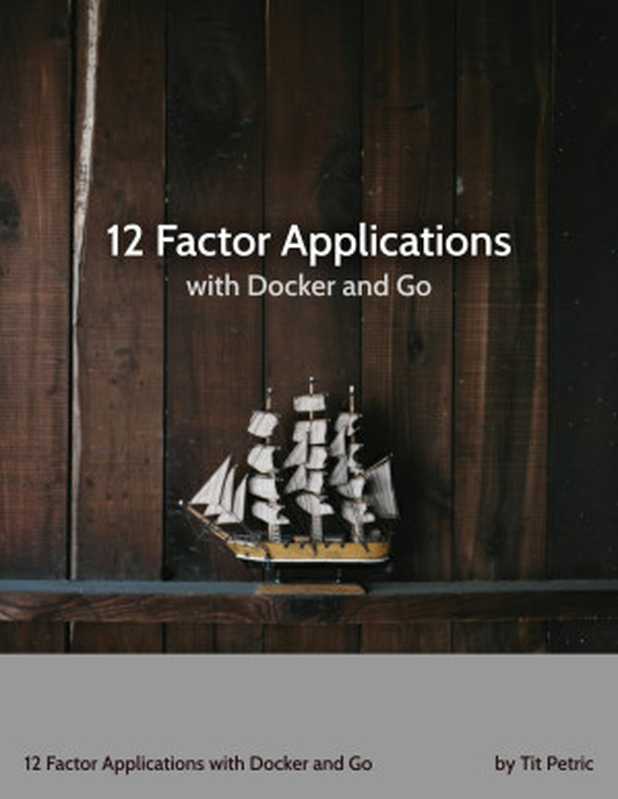 12 Factor Applications with Docker and Go(Tit Petric)(2018)