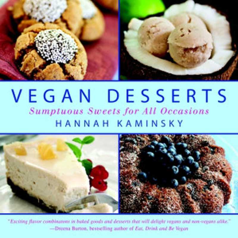 Vegan Desserts： Sumptuous Sweets for Every Season（Hannah Kaminsky）（Skyhorse 2011）