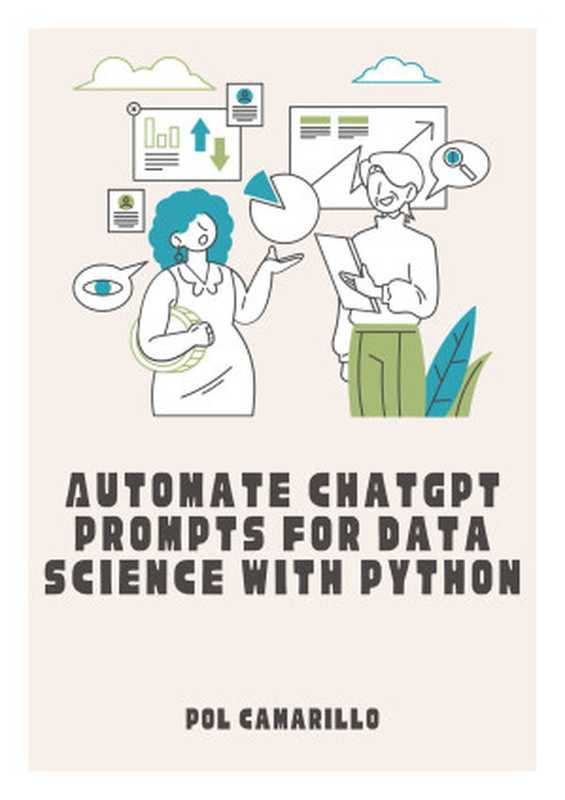 Automate ChatGPT Prompts for Data Science with Python: Enhanced Coding for the Modern Python Developer(Carroll, Thomas)(Autopublished 2024)