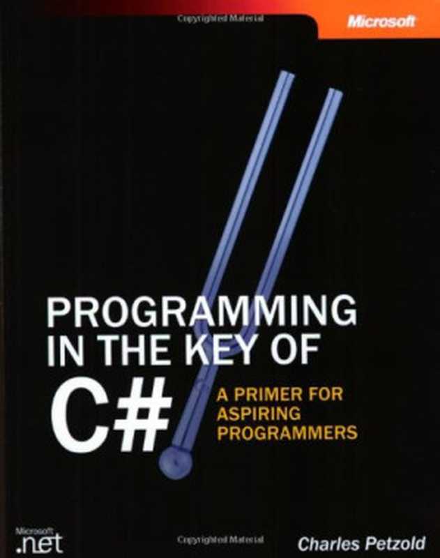 Programming in the Key of C#: A Primer for Aspiring Programmers(Petzold Charles, Charles Petzold)(Microsoft Press 2003)