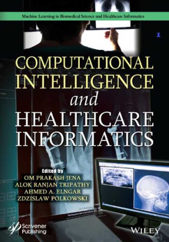 Computational Intelligence and Healthcare Informatics(Om Prakash Jena, Alok Ranjan Tripathy, Ahmed A. Elngar, Zdzislaw Polkowski)(Wiley-Scrivener 2021)