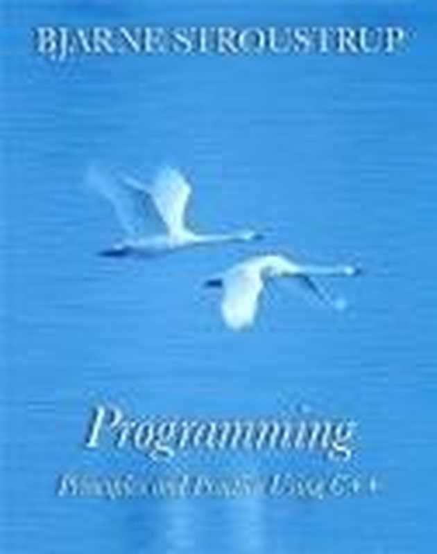 Programming: Principles and Practice Using C++(Bjarne Stroustrup)(Addison-Wesley 2008)