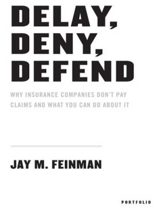 Delay Deny Defend Why Insurance Companies Don