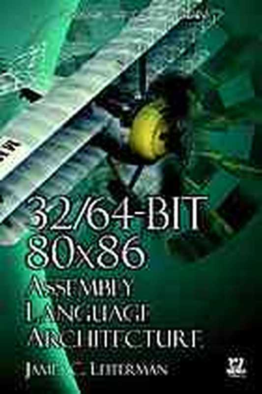 32 64-Bit 80x86 Assembly Language Architecture(James Leiterman)(Jones & Bartlett Learning 2010)