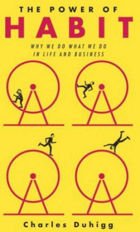 The Power of Habit Why We Do What We Do in Life and Business(Charles Duhigg)(Random House 2012)