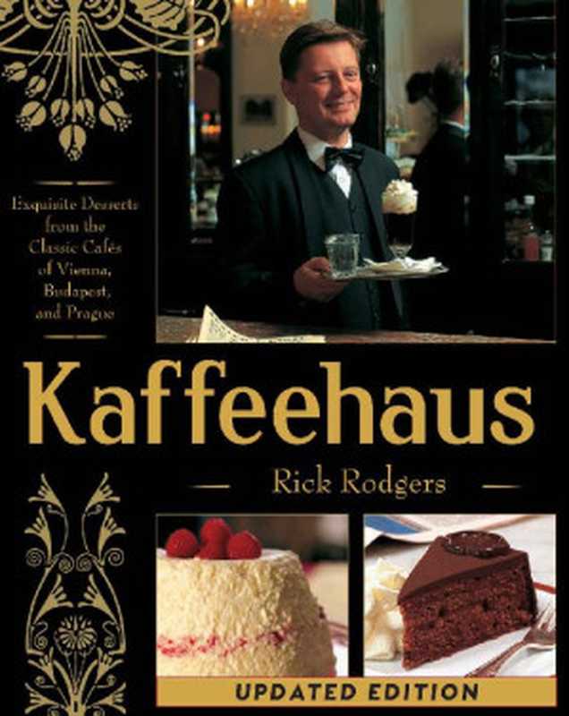 Kaffeehaus： Exquisite Desserts from the Classic Cafes of Vienna， Budapest， and Prague（Rick Rodgers）（Echo Point Books & Media， LLC 2020）