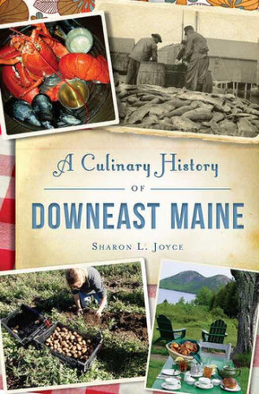 A Culinary History of Downeast Maine（Sharon L. Joyce）（Arcadia Publishing 2019）