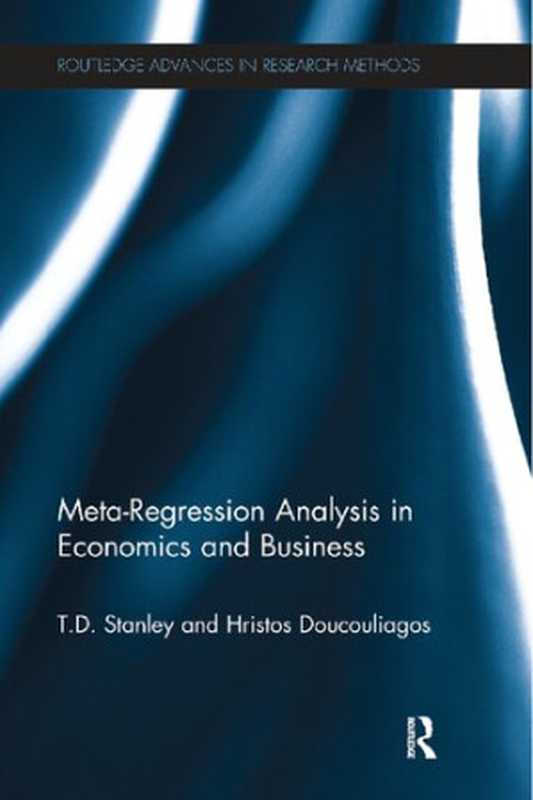 Meta-Regression Analysis in Economics and Business(T.D. Stanley, Hristos Doucouliagos)(Routledge 2012)