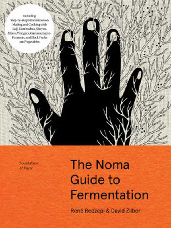 The Noma Guide To Fermentation(Rene Redzepi, David Zilber, Evan Sung, Paula Troxler)(Artisan 2018)