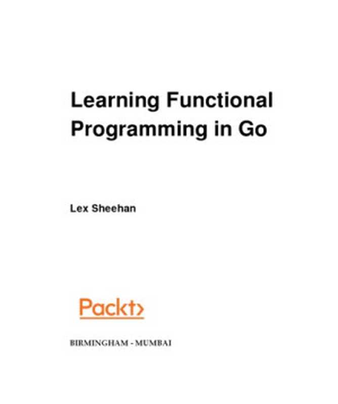 Learning Functional Programming in Go(Lex Sheehan)(Packt 2017)
