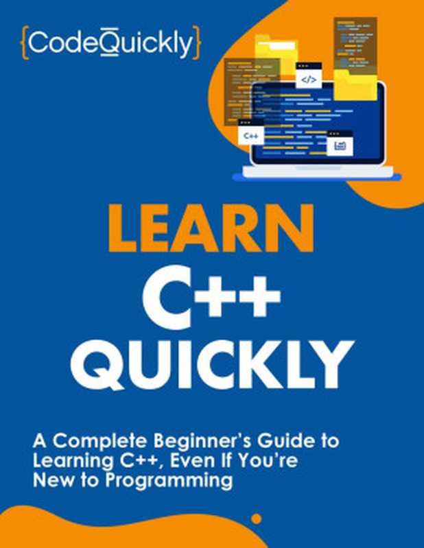 Learn C++ Quickly: A Complete Beginner’s Guide to Learning C++, Even If You’re New to Programming (Crash Course With Hands-On Project Book 3)(Quickly, Code)(2020)
