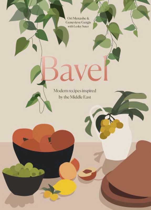 Bavel - Modern Recipes Inspired by the Middle East(Ori Menashe, Genevieve Gergis, Lesley Suter)(Ten Speed Press 2021)