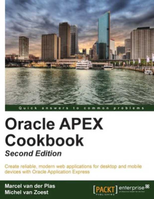 Oracle APEX Cookbook(Marcel van der Plas, Michel van Zoest)(Packt Publishing 2013)