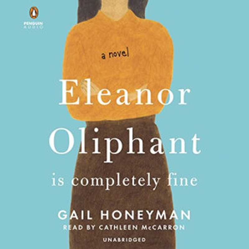 Eleanor Oliphant Is Completely Fine（Gail Honeyman）（Pamela Dorman Books 2017）