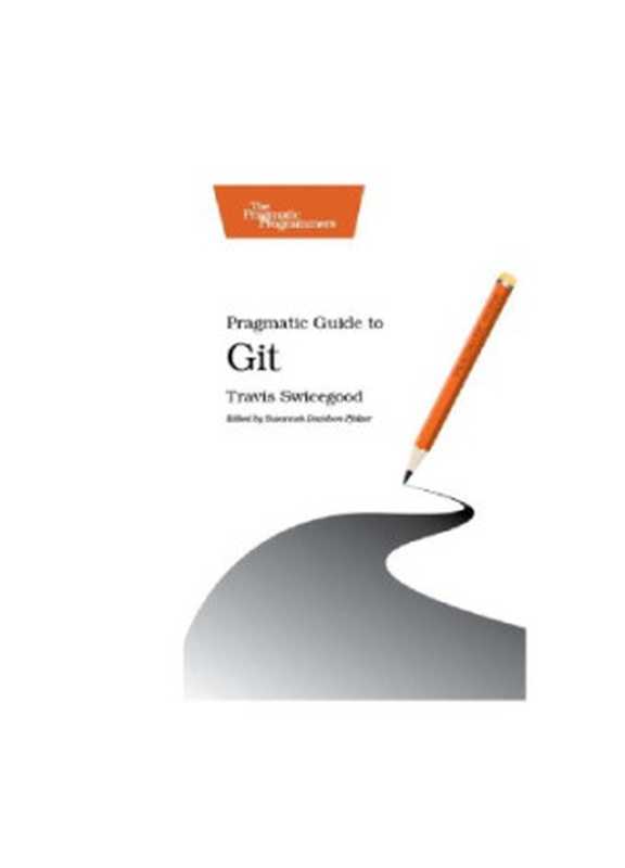 Pragmatic Guide to Git(Travis Swicegood)(Pragmatic Bookshelf 2010)