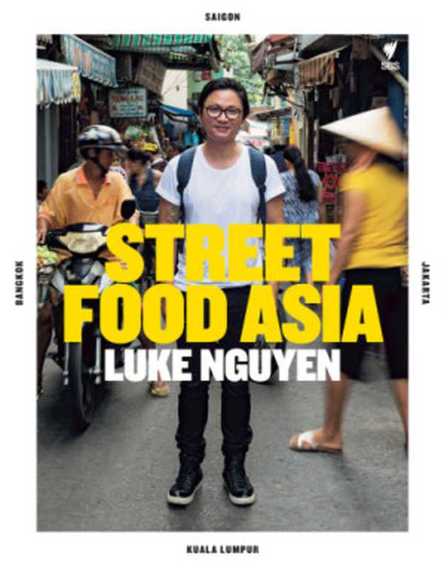 Street Food Asia(Luke Nguyen)(Hardie Grant Publishing 2016)