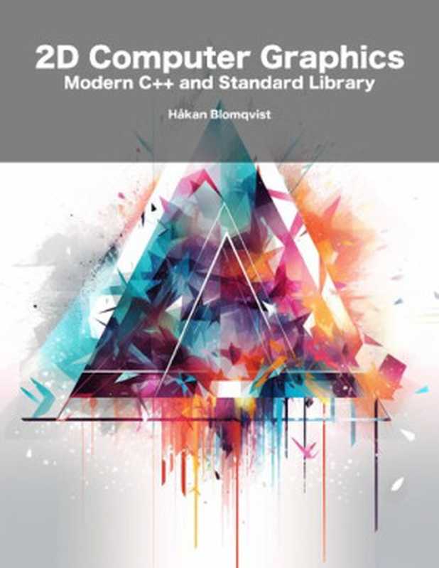 2D Computer Graphics in modern c++ and standard library(Håkan Blomqvist)(leanpub.com 2023)