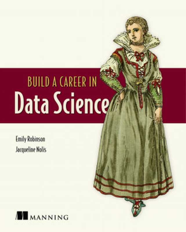 Build a Career in Data Science（Emily Robinson; Jacqueline Nolis）（Manning Publications 2020）