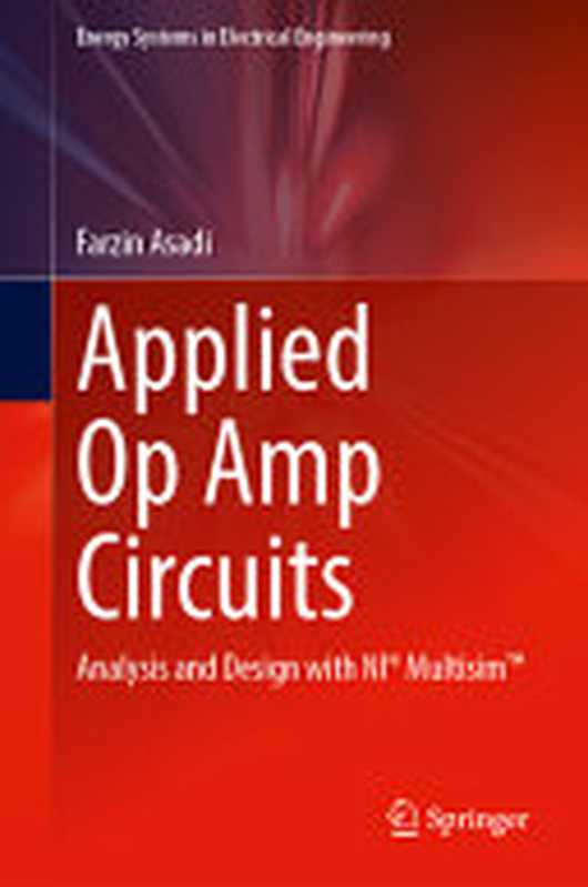 Applied Op Amp Circuits: Analysis and Design with NI® Multisim™(Farzin Asadi)(Springer 2023)