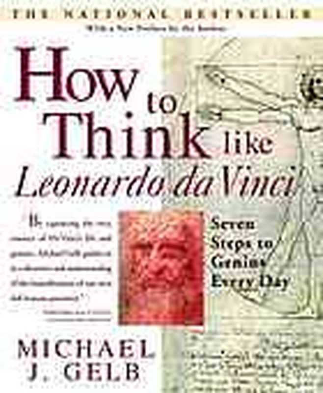 How to think like Leonardo Da Vinci seven steps to genius every day(Michael J. Gelb)(Delta Trade Paperbacks 2004)