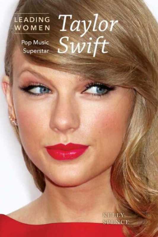 Taylor Swift: Pop Music Superstar(Kelly Spence)(Cavendish Square Publishing, LLC 2016)