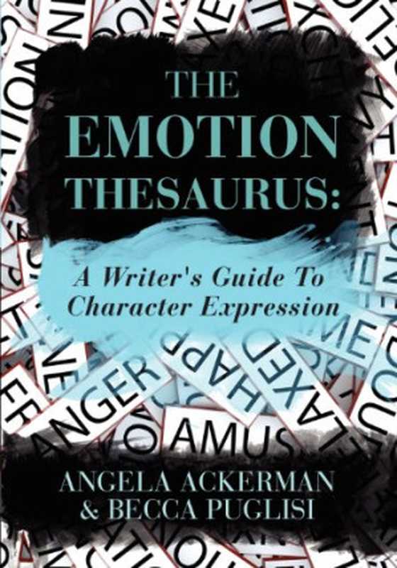 The Emotion Thesaurus（Angela Ackerman  Becca Puglisi）（Createspace Independent Publishing Platform 2012）