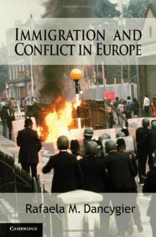 Immigration and Conflict in Europe(Rafaela M. Dancygier)(Cambridge University Press 2010)