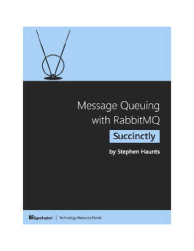 Message Queuing with RabbitMQ Succinctly(Stephen Haunts)(Syncfusion 2015)