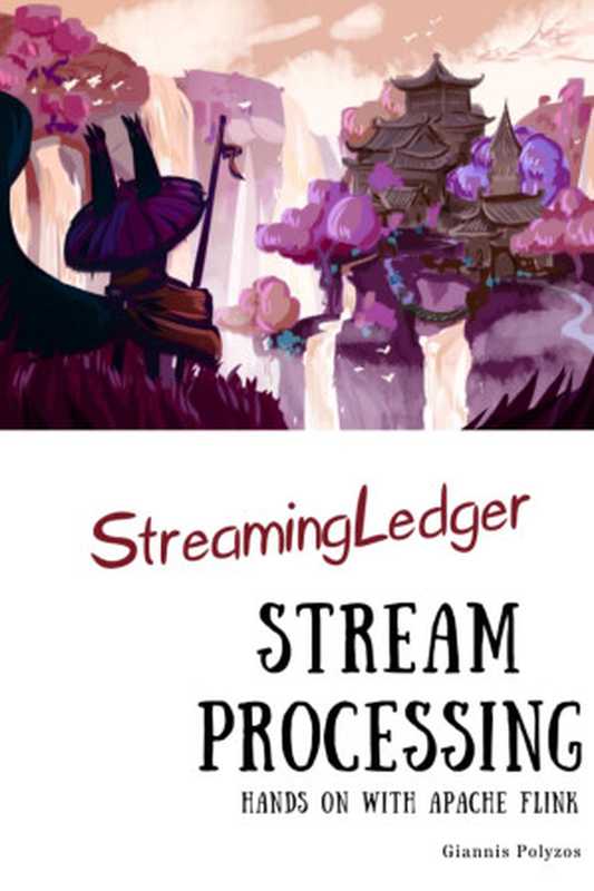 Stream Processing - Hands-on with Apache Flink(Giannis Polyzos)(leanpub.com 2023)