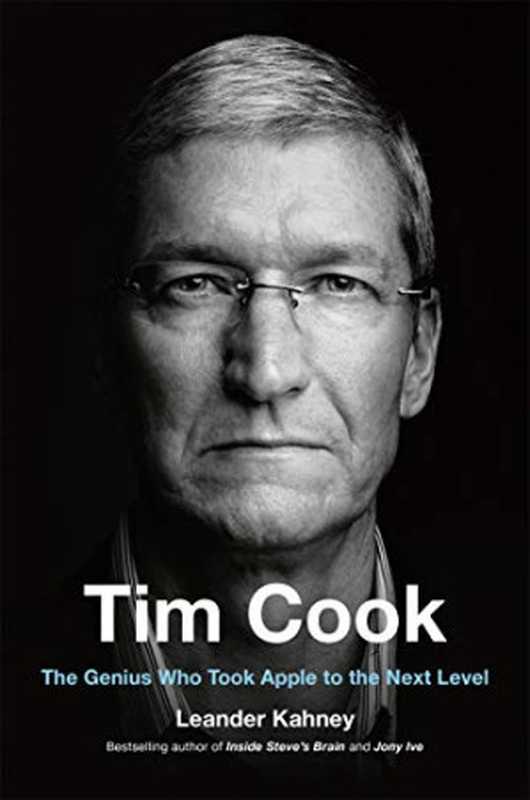 Tim Cook  The Genius Who Took Apple to the Next Level（Leander Kahney）（Penguin Publishing Group 2019）