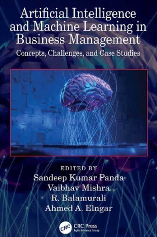 Artificial Intelligence and Machine Learning in Business Management: Concepts, Challenges, and Case Studies(Sandeep Kumar Panda (editor), Vaibhav Mishra (editor), R. Balamurali (editor), Ahmed A. Elngar (editor))(CRC Press 2021)