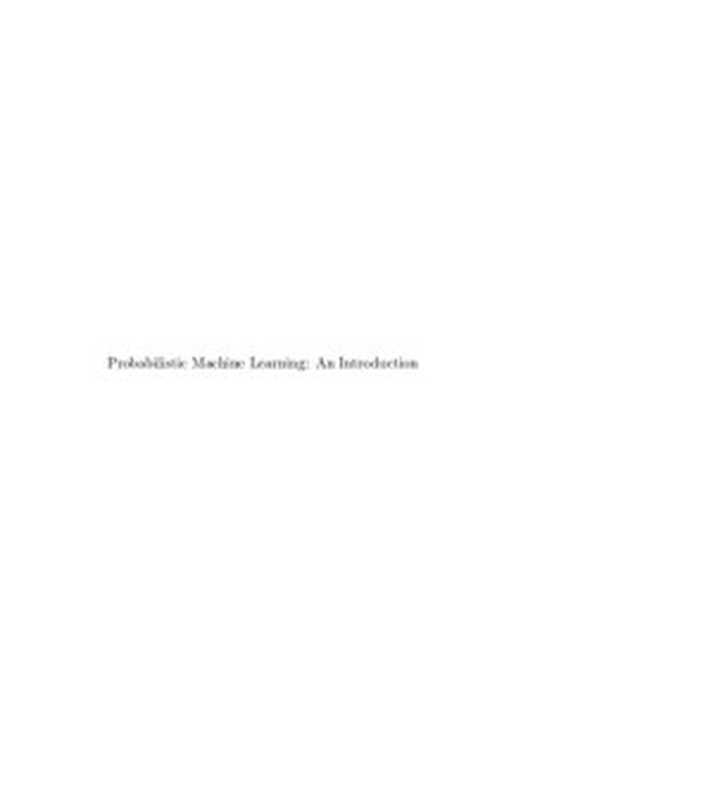 Probabilistic Machine Learning： An Introduction（Kevin P. Murphy）（The MIT Press 2021）