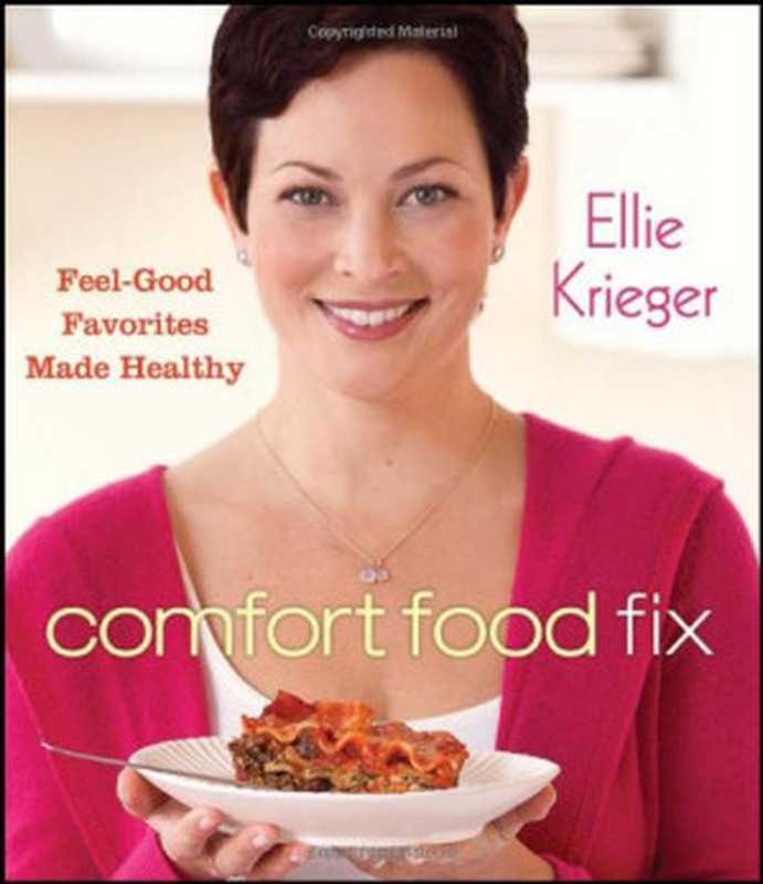 Comfort Food Fix: Feel-Good Favorites Made Healthy(Ellie Krieger)(Wiley 2011)