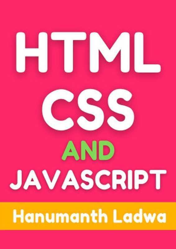 HTML， CSS， and JavaScript（Ladwa， Hanumanth）（2021）