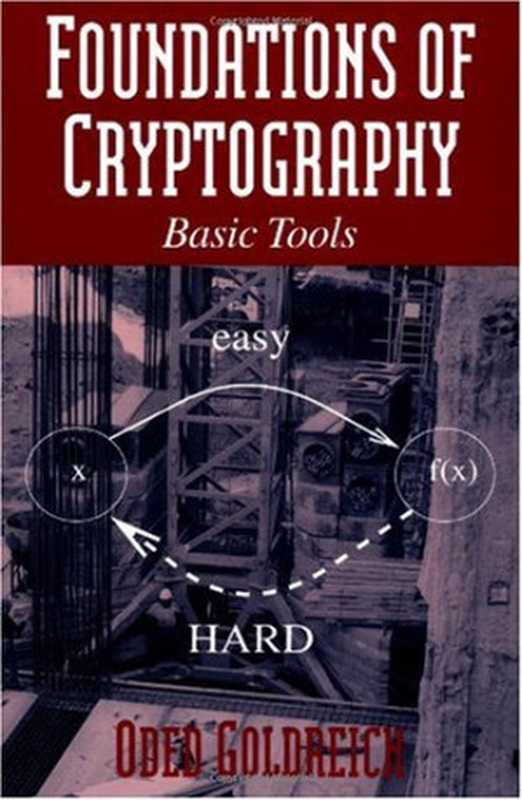 Foundations of Cryptography: Volume 1, Basic Tools (Vol 1)(Oded Goldreich)(Cambridge University Press 2001)