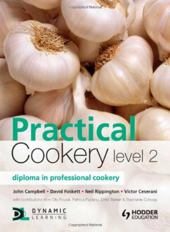 Practical Cookery, Level 2: Diploma in Professional Cookery(John Campbell, David Foskett, Neil Rippington, Victor Ceserani)(Hodder Education 2010)