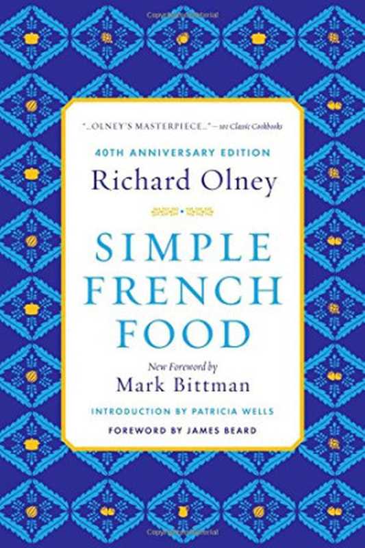 Simple French Food 40th Anniversary Edition(Richard Olney, Patricia Wells, Mark Bittman, James Beard)(Houghton Mifflin Harcourt 2014)