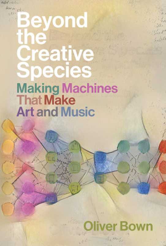 Beyond the Creative Species（Oliver Bown）（MIT Press 2021）