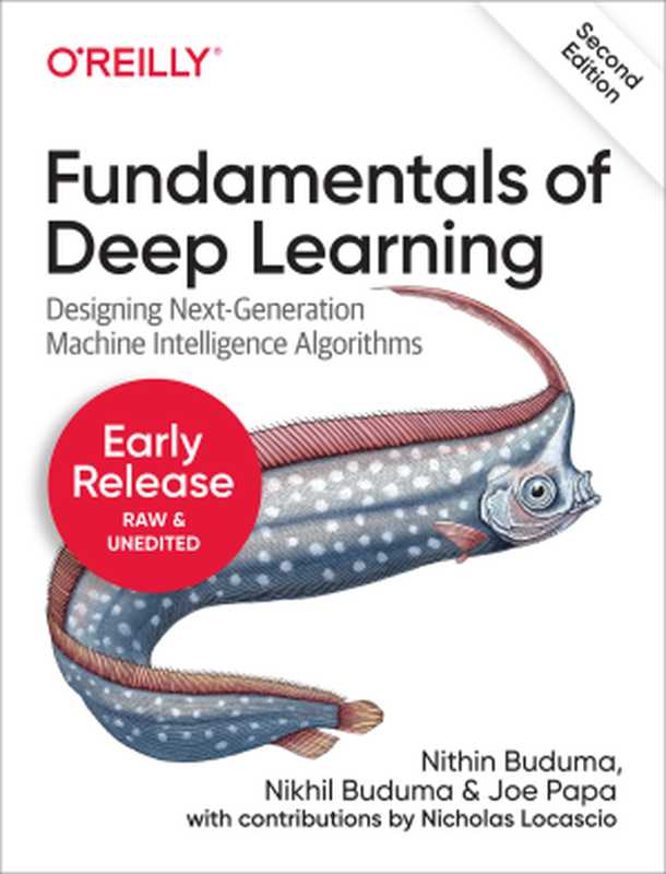 Fundamentals of Deep Learning, 2nd Edition (Early Release)(Nithin Buduma, Nikhil Buduma, Joe Papa)(O