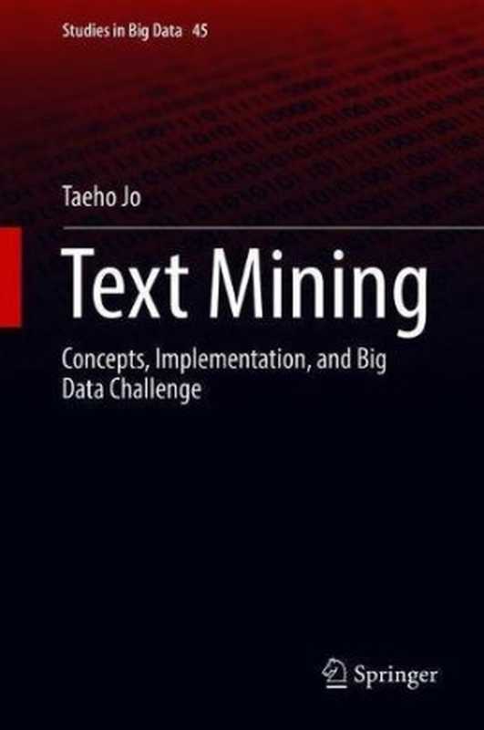 Text Mining: Concepts, Implementation, and Big Data Challenge(Taeho Jo)(Springer 2019)