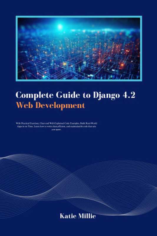 Complete Guide to Django 4.2 Web Development（Millie， Katie）（2024）