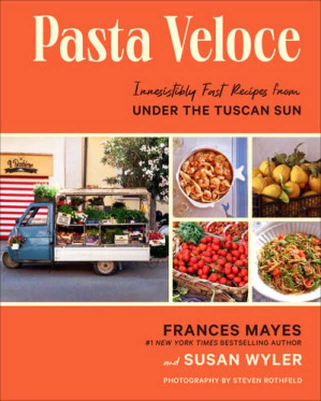 Pasta Veloce : Irresistibly Fast Recipes from Under the Tuscan Sun(Frances Mayes; Susan Wyler; Steven Rothfeld)(Abrams 2023)