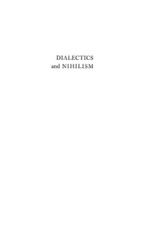 Dialectics and Nihilism: Essays on Lessing, Nietzsche, Mann and Kafka(Peter Heller)(University of Massachusetts Press 1966)