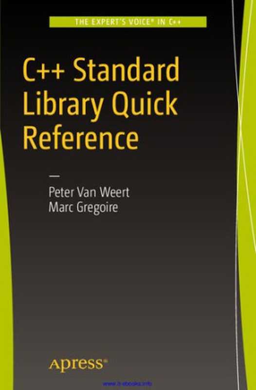 C++ Standard Library Quick Reference（Peter Van Weert; Marc Gregoire）（Apress 2016）