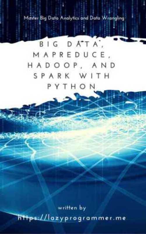Big Data， MapReduce， Hadoop， and Spark with Python（LazyProgrammer）（2016）