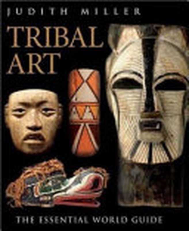 Tribal Art（Judith Miller， Philip Keith， Jim Haas）（Dk Pub 2006）