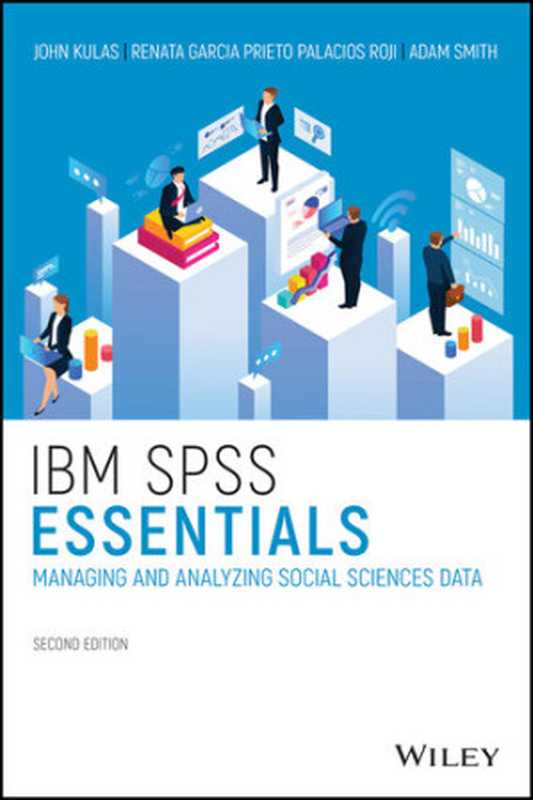 IBM SPSS Essentials: Managing and Analyzing Social Sciences Data(John T. Kulas)(Wiley 2021)